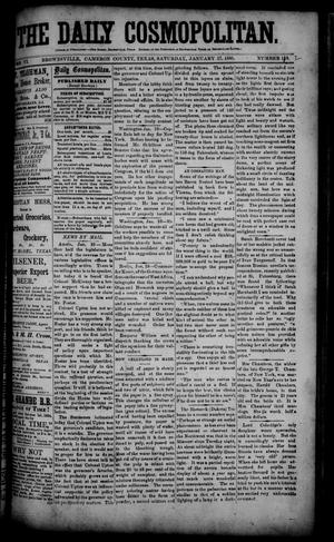 Primary view of object titled 'The Daily Cosmopolitan (Brownsville, Tex.), Vol. 6, No. 128, Ed. 1 Saturday, January 17, 1885'.