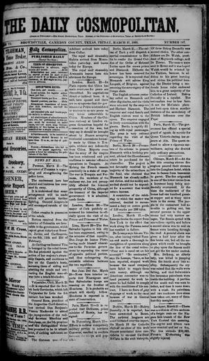 Primary view of object titled 'The Daily Cosmopolitan (Brownsville, Tex.), Vol. 6, No. 187, Ed. 1 Friday, March 27, 1885'.
