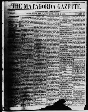 Primary view of object titled 'The Matagorda Gazette. (Matagorda, Tex.), Vol. 1, No. 35, Ed. 1 Saturday, April 2, 1859'.