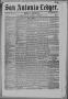Newspaper: San Antonio Ledger. (San Antonio, Tex.), Vol. 5, No. 40, Ed. 1 Saturd…