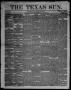 Thumbnail image of item number 1 in: 'The Texas Sun. (Richmond, Tex.), Vol. 1, No. 21, Ed. 1 Saturday, June 2, 1855'.