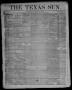 Thumbnail image of item number 1 in: 'The Texas Sun. (Richmond, Tex.), Vol. 1, No. 43, Ed. 1 Saturday, November 3, 1855'.