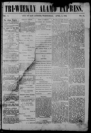 Primary view of object titled 'Tri-Weekly Alamo Express. (San Antonio, Tex.), Vol. 1, No. 27, Ed. 1 Wednesday, April 3, 1861'.