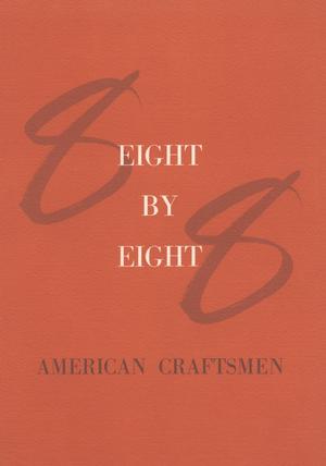 Primary view of object titled 'Eight by Eight: American Craftsmen'.