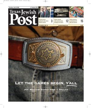 Primary view of object titled 'Texas Jewish Post (Fort Worth, Tex.), Vol. 59, No. 30, Ed. 1 Thursday, July 28, 2005'.