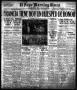 Primary view of El Paso Morning Times (El Paso, Tex.), Vol. 36TH YEAR, Ed. 1, Saturday, June 16, 1917