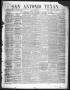 Newspaper: San Antonio Texan (San Antonio, Tex.), Vol. 10, No. 10, Ed. 1 Thursda…