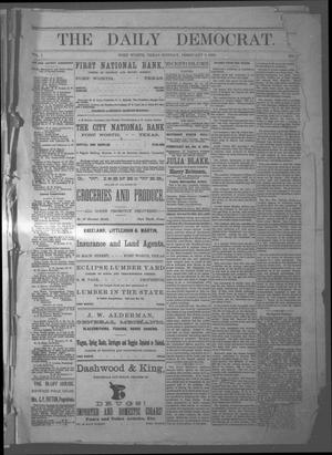 Primary view of object titled 'The Daily Democrat. (Fort Worth, Tex.), Vol. 1, No. [71], Ed. 1 Monday, February 5, 1883'.