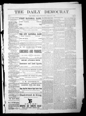 Primary view of object titled 'The Daily Democrat. (Fort Worth, Tex.), Vol. 1, No. 73, Ed. 1 Wednesday, February 7, 1883'.