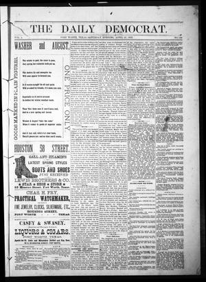 Primary view of object titled 'The Daily Democrat. (Fort Worth, Tex.), Vol. 1, No. 136, Ed. 1 Saturday, April 21, 1883'.