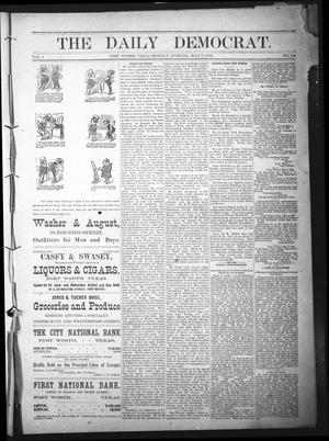 Primary view of object titled 'The Daily Democrat. (Fort Worth, Tex.), Vol. 1, No. 149, Ed. 1 Monday, May 7, 1883'.