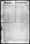 Primary view of Weekly Telegraph (Houston, Tex.), Vol. 34, No. 26, Ed. 1 Thursday, October 1, 1868