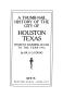Primary view of A thumb-nail history of the city of Houston, Texas, from its founding in 1836 to the year 1912