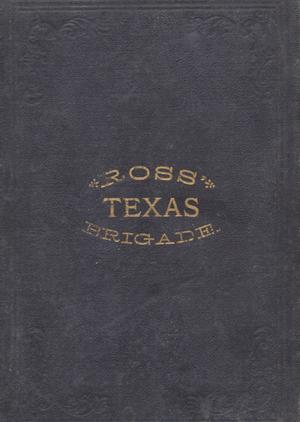 Primary view of object titled 'Ross' Texas Brigade : being a narrative of events connected with its service in the late war between the states / By Victor M. Rose.'.