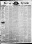 Thumbnail image of item number 1 in: 'Dallas Herald. (Dallas, Tex.), Vol. 17, No. 21, Ed. 1 Thursday, February 3, 1870'.