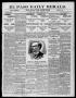 Thumbnail image of item number 1 in: 'El Paso Daily Herald. (El Paso, Tex.), Vol. 18, No. 274, Ed. 1 Tuesday, December 6, 1898'.