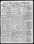 Newspaper: El Paso Daily Herald. (El Paso, Tex.), Vol. 19TH YEAR, No. 246, Ed. 1…