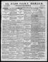 Newspaper: El Paso Daily Herald. (El Paso, Tex.), Vol. 19TH YEAR, No. 257, Ed. 1…