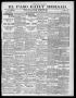 Thumbnail image of item number 1 in: 'El Paso Daily Herald. (El Paso, Tex.), Vol. 19TH YEAR, No. 272, Ed. 1 Saturday, November 18, 1899'.