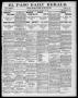 Newspaper: El Paso Daily Herald. (El Paso, Tex.), Vol. 20TH YEAR, No. 220, Ed. 1…