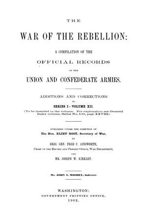 Primary view of object titled 'The War of the Rebellion: A Compilation of the Official Records of the Union And Confederate Armies. Additions and Corrections to Series 1, Volume 12.'.