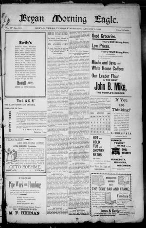 Primary view of object titled 'Bryan Morning Eagle. (Bryan, Tex.), Vol. 4, No. 211, Ed. 1 Tuesday, August 1, 1899'.