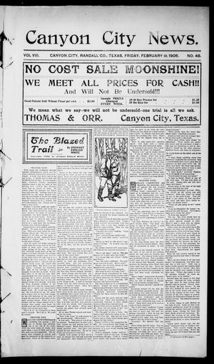 Primary view of object titled 'Canyon City News. (Canyon City, Tex.), Vol. 8, No. 48, Ed. 1 Friday, February 10, 1905'.