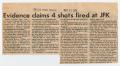 Clipping: [Newspaper Clipping: Evidence claims 4 shots fired at JFK]