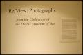 Collection: Re/View: Photographs from the Collection of the Dallas Museum of Art …