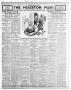 Thumbnail image of item number 1 in: 'The Houston Post. (Houston, Tex.), Vol. 21, No. 331, Ed. 1 Friday, February 9, 1906'.