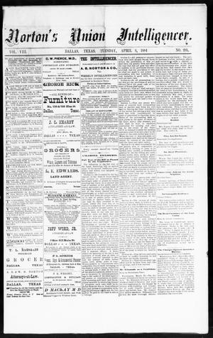 Primary view of object titled 'Norton's Union Intelligencer. (Dallas, Tex.), Vol. 8, No. 281, Ed. 1 Tuesday, April 8, 1884'.