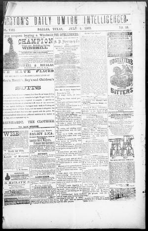 Primary view of object titled 'Norton's Daily Union Intelligencer. (Dallas, Tex.), Vol. 8, No. 55, Ed. 1 Wednesday, July 4, 1883'.