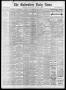 Newspaper: The Galveston Daily News. (Galveston, Tex.), Vol. 38, No. 36, Ed. 1 S…