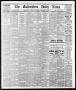 Newspaper: The Galveston Daily News. (Galveston, Tex.), Vol. 35, No. 219, Ed. 1 …