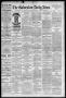 Newspaper: The Galveston Daily News. (Galveston, Tex.), Vol. 43, No. 187, Ed. 1 …