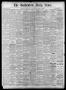 Newspaper: The Galveston Daily News. (Galveston, Tex.), Vol. 38, No. 128, Ed. 1 …