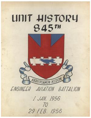 Primary view of object titled 'Unit History of 845th Engineer Aviation Battalion: 1 January 1956 to 29 February 1956'.