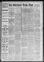 Newspaper: The Galveston Daily News. (Galveston, Tex.), Vol. 48, No. 3, Ed. 1 Tu…