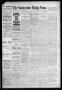 Thumbnail image of item number 1 in: 'The Galveston Daily News. (Galveston, Tex.), Vol. 47, No. 229, Ed. 1 Wednesday, December 12, 1888'.