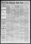 Newspaper: The Galveston Daily News. (Galveston, Tex.), Vol. 47, No. 267, Ed. 1 …