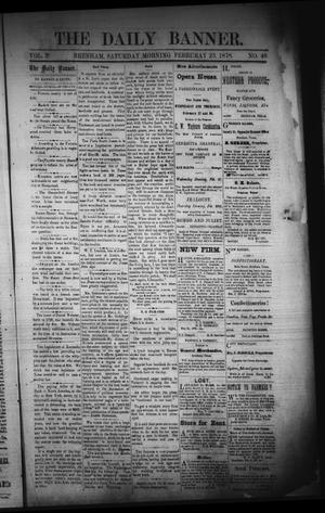 Primary view of object titled 'The Daily Banner. (Brenham, Tex.), Vol. 3, No. 46, Ed. 1 Saturday, February 23, 1878'.