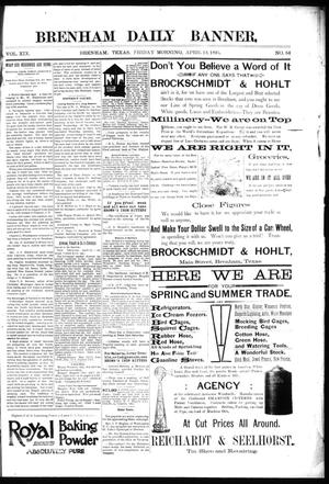Primary view of object titled 'Brenham Daily Banner. (Brenham, Tex.), Vol. 19, No. 84, Ed. 1 Friday, April 13, 1894'.
