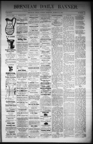 Primary view of object titled 'Brenham Daily Banner. (Brenham, Tex.), Vol. 6, No. 62, Ed. 1 Sunday, March 13, 1881'.