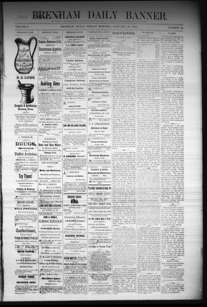 Primary view of object titled 'Brenham Daily Banner. (Brenham, Tex.), Vol. 6, No. 24, Ed. 1 Friday, January 28, 1881'.