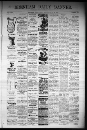 Primary view of Brenham Daily Banner. (Brenham, Tex.), Vol. 6, No. 150, Ed. 1 Friday, June 24, 1881