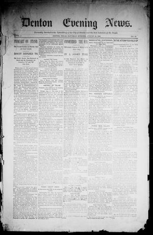 Primary view of object titled 'Denton Evening News. (Denton, Tex.), Vol. 1, No. 43, Ed. 1 Saturday, August 19, 1899'.