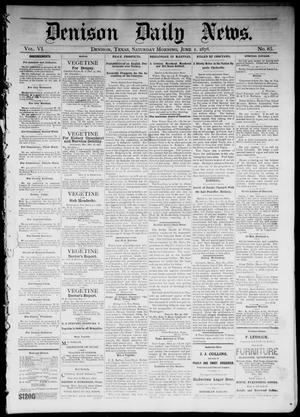 Primary view of Denison Daily News. (Denison, Tex.), Vol. 6, No. 85, Ed. 1 Saturday, June 1, 1878