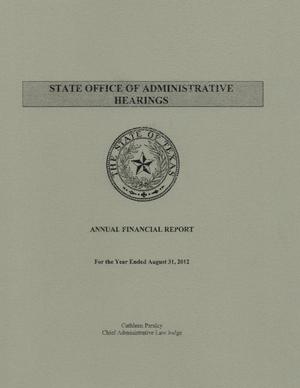 Primary view of object titled 'Texas State Office of Administrative Hearings Annual Financial Report: 2012'.