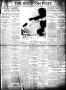 Primary view of The Houston Post. (Houston, Tex.), Vol. 27, Ed. 1 Tuesday, April 30, 1912
