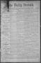 Thumbnail image of item number 1 in: 'The Daily Herald (Brownsville, Tex.), Vol. 1, No. 204, Ed. 1, Saturday, February 25, 1893'.